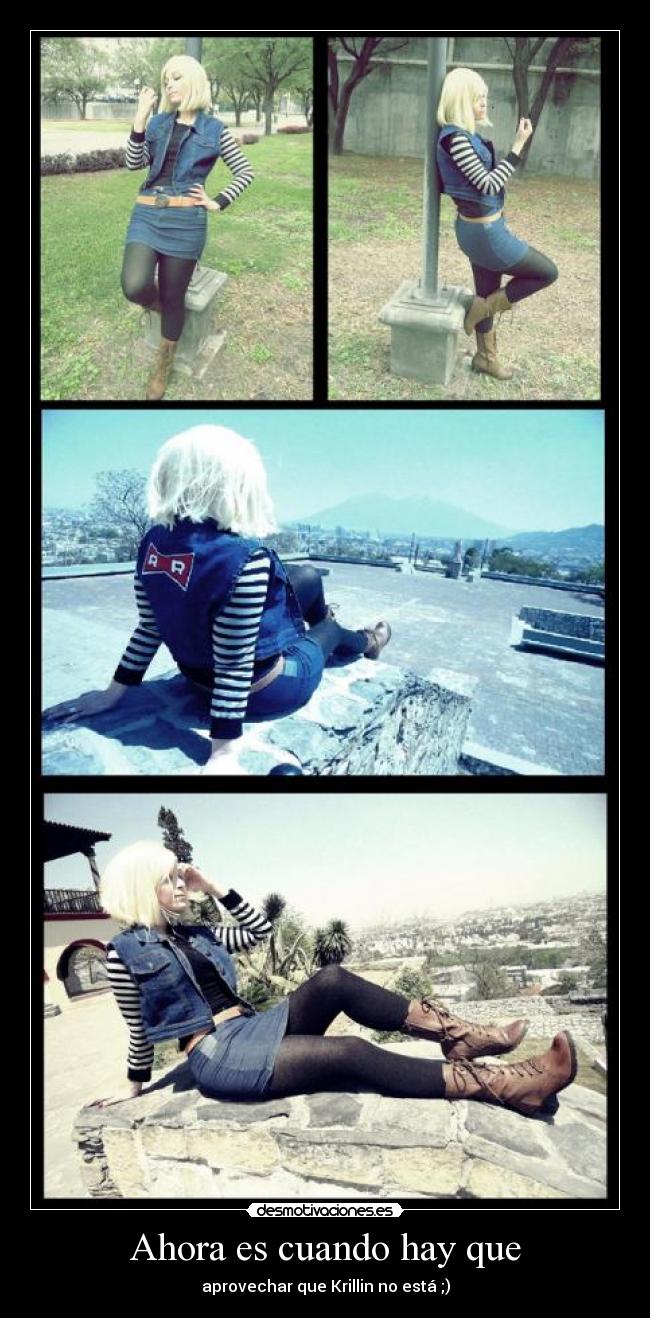 Ahora es cuando hay que - aprovechar que Krillin no está ;)