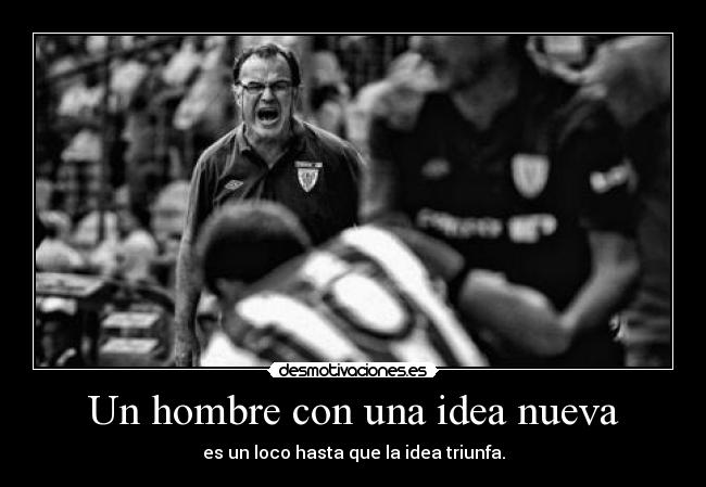 Un hombre con una idea nueva - es un loco hasta que la idea triunfa.