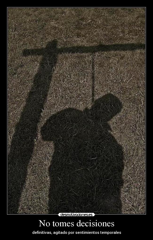 No tomes decisiones -