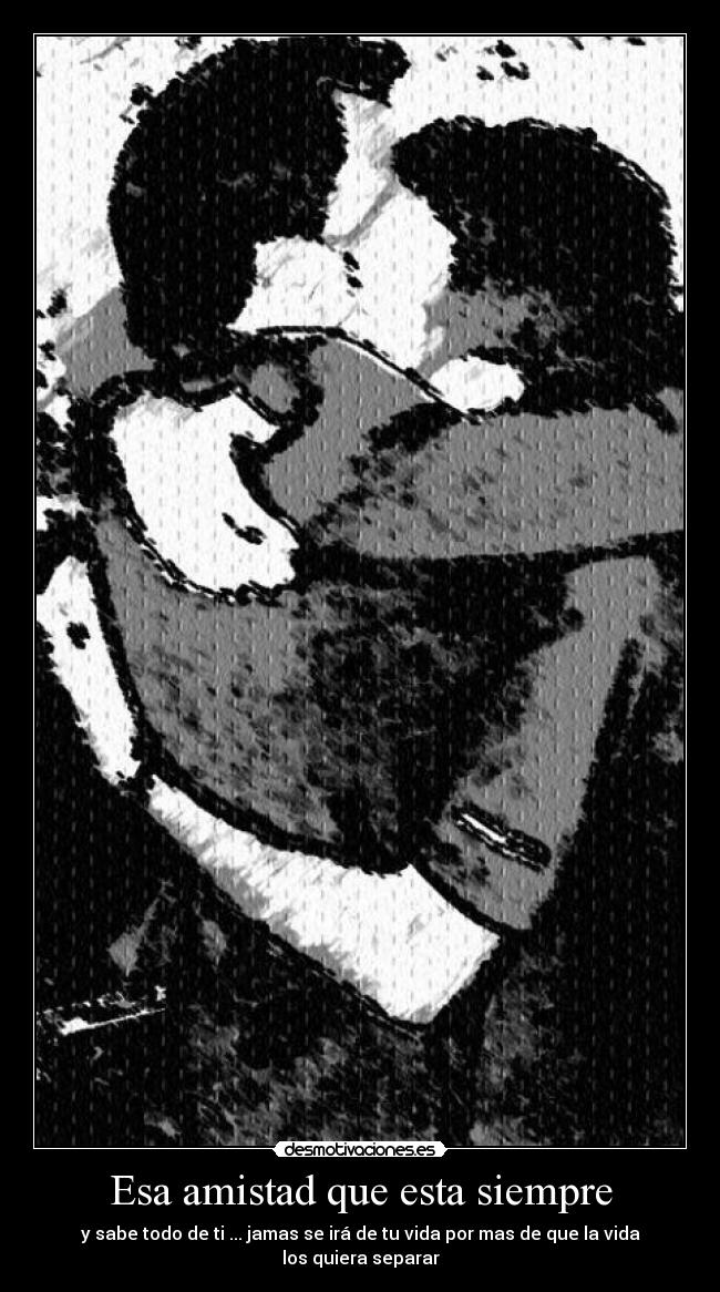 Esa amistad que esta siempre - 