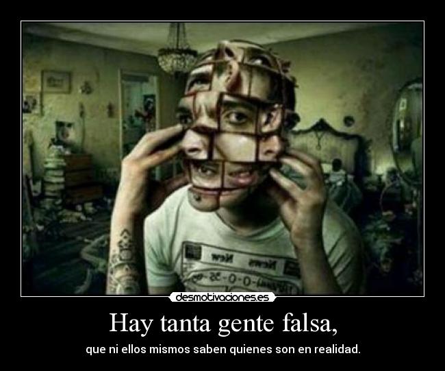 Hay tanta gente falsa, - 