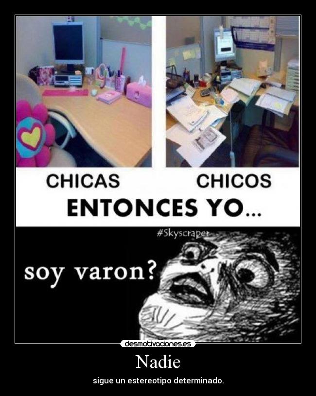 Nadie - sigue un estereotipo determinado.