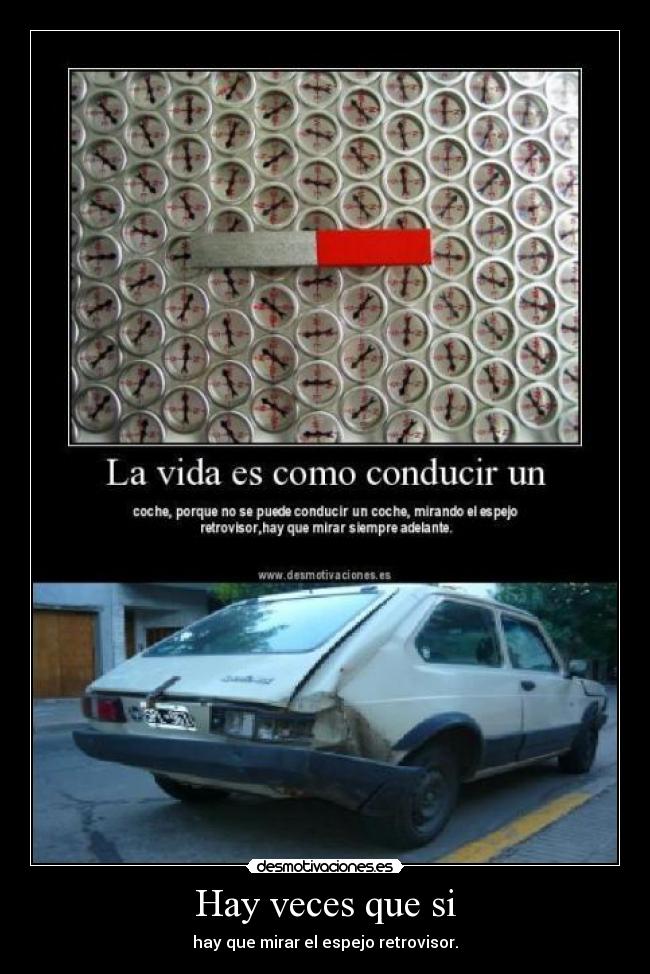 Hay veces que si - hay que mirar el espejo retrovisor.