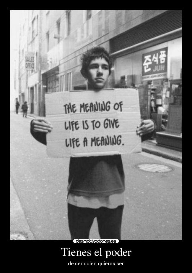 Tienes el poder - de ser quien quieras ser.