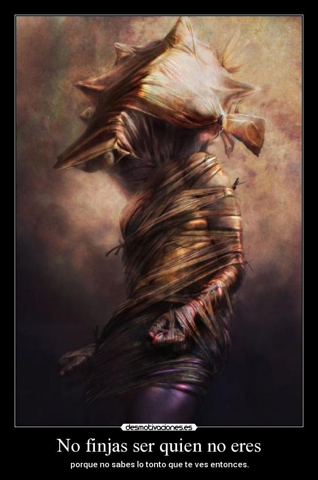 No finjas ser quien no eres -