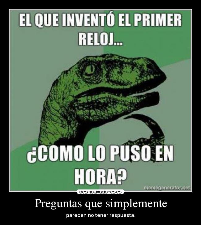 Preguntas que simplemente - parecen no tener respuesta.