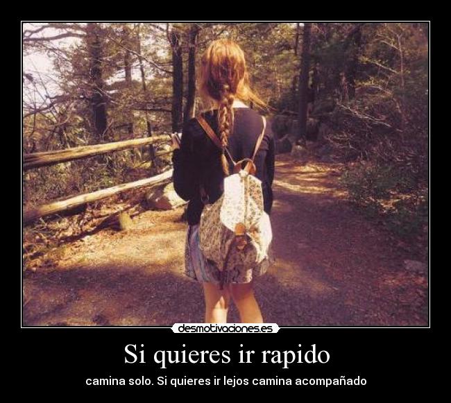 Si quieres ir rapido -