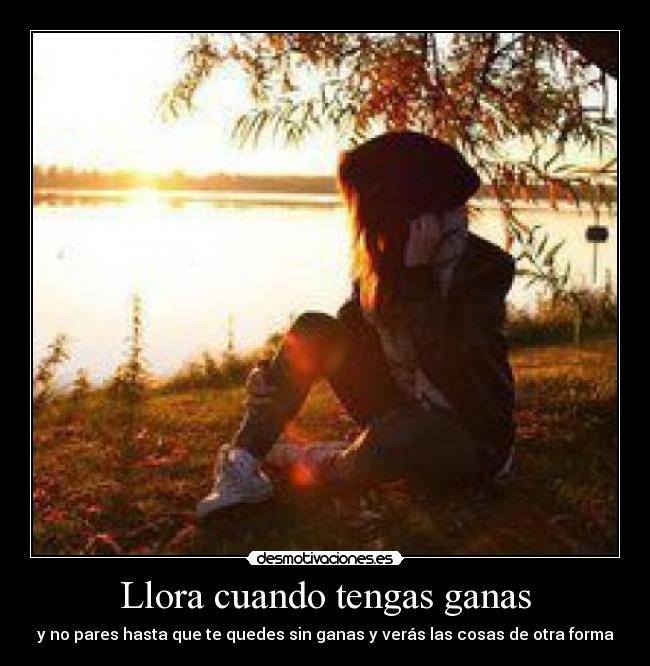 Llora cuando tengas ganas - 