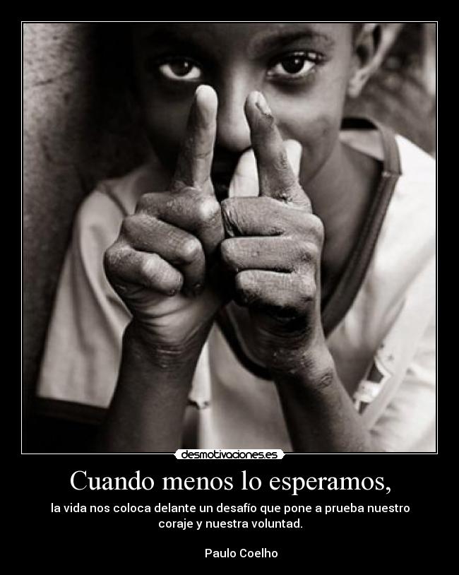 Cuando menos lo esperamos, -