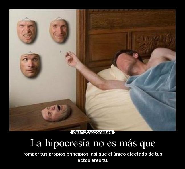 La hipocresía no es más que - 