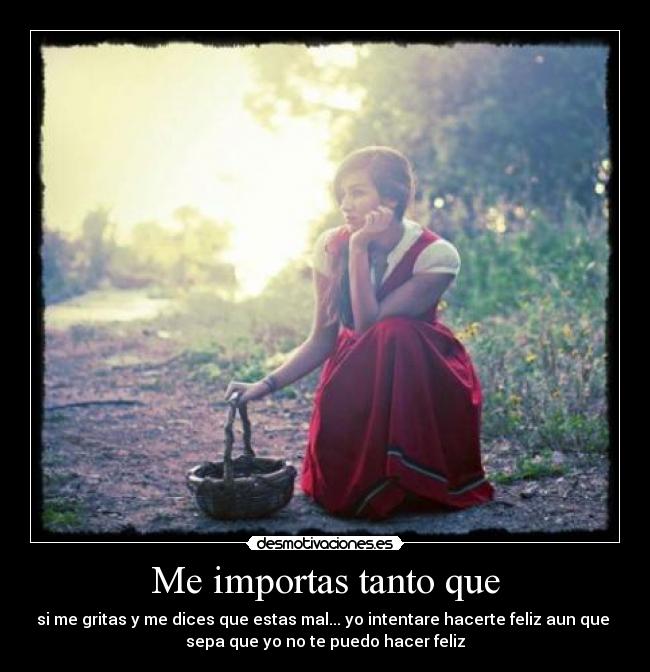 Me importas tanto que -