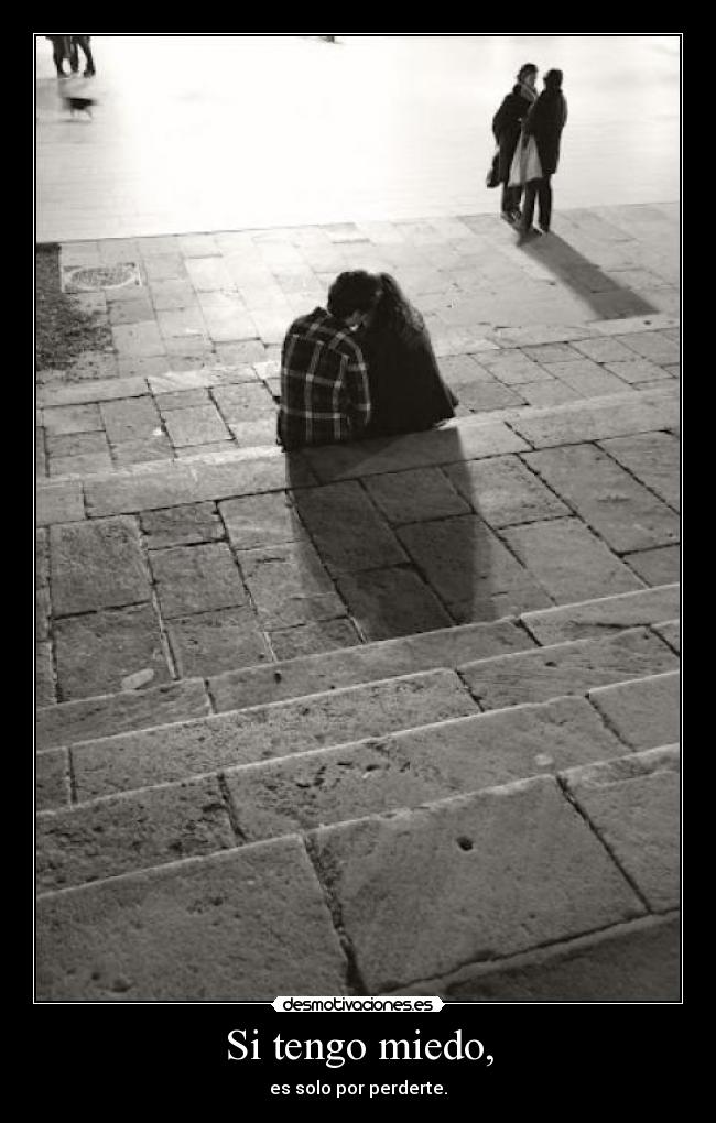 Si tengo miedo, - 
