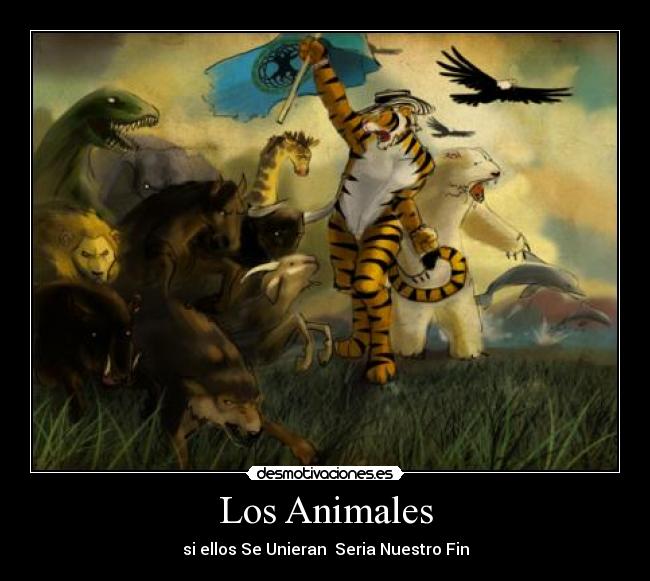 Los Animales - si ellos Se Unieran Seria Nuestro Fin