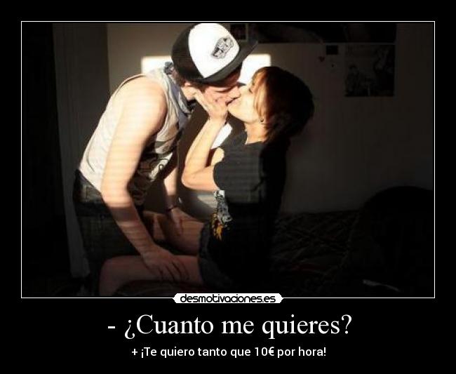 - ¿Cuanto me quieres? - 