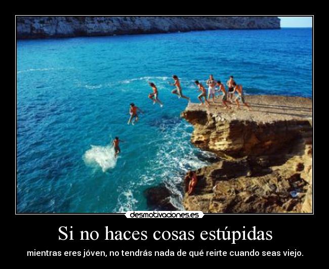 Si no haces cosas estúpidas - 