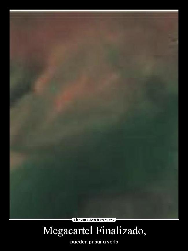 Megacartel Finalizado, - pueden pasar a verlo