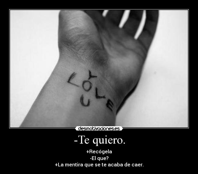 -Te quiero. -