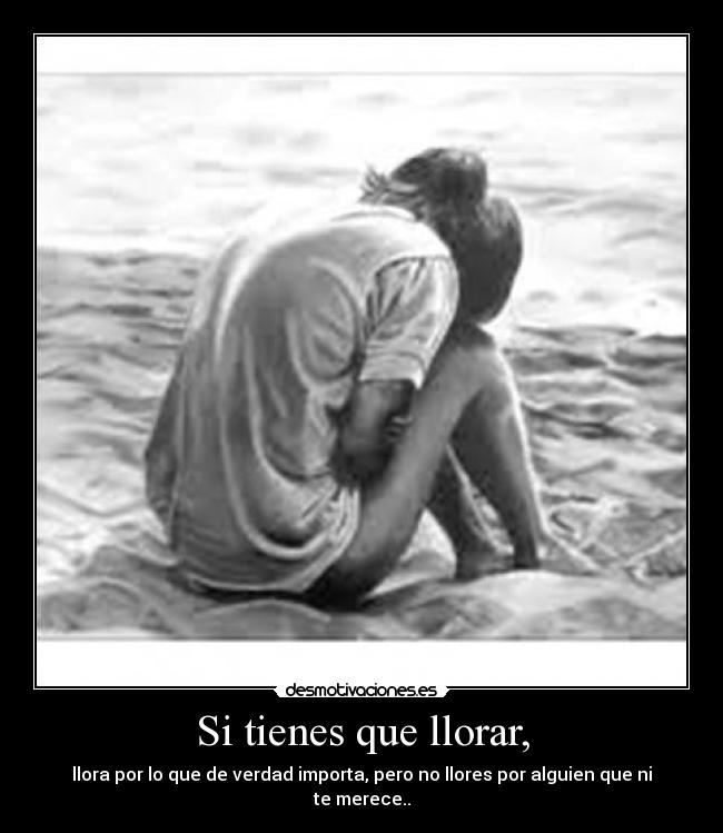 Si tienes que llorar, - 