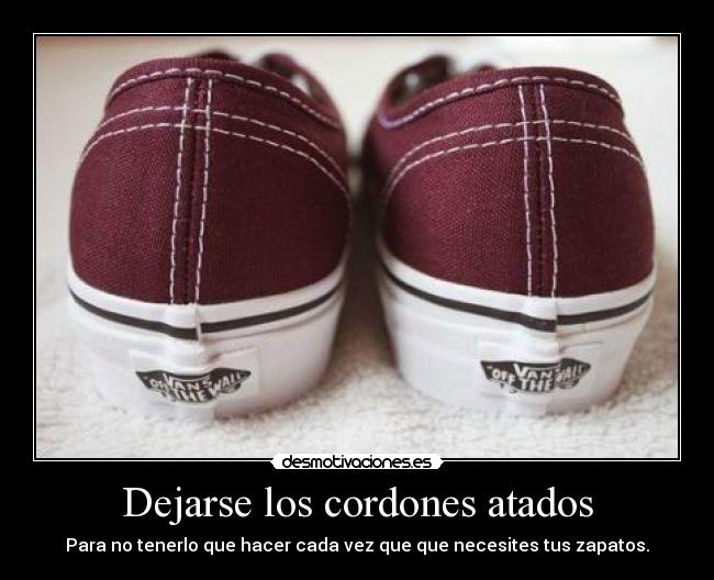 Dejarse los cordones atados -