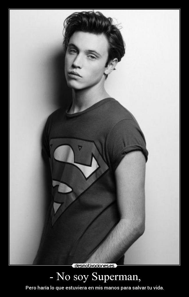 - No soy Superman, -