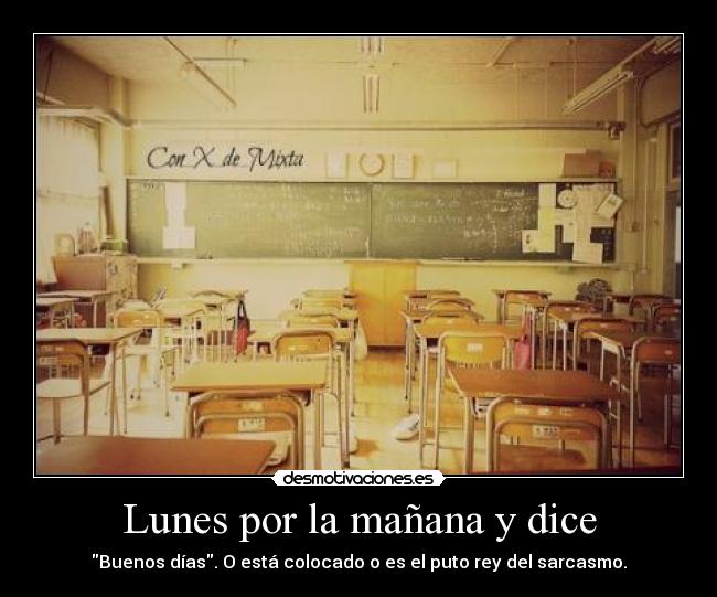 Lunes por la mañana y dice -