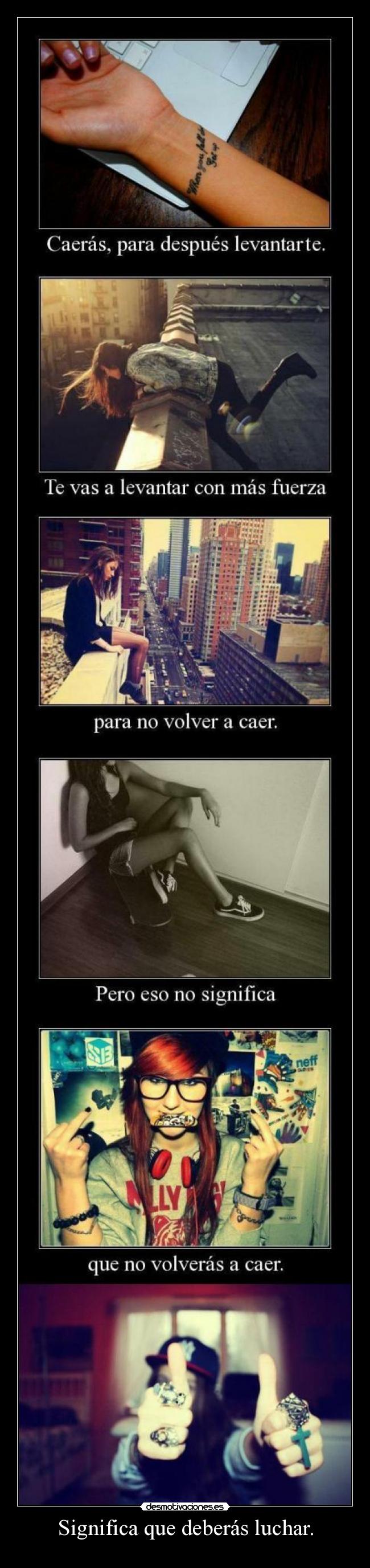 Significa que deberás luchar. -