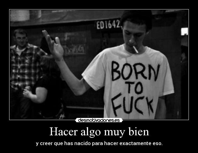 Hacer algo muy bien -