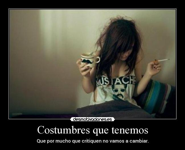 Costumbres que tenemos - 