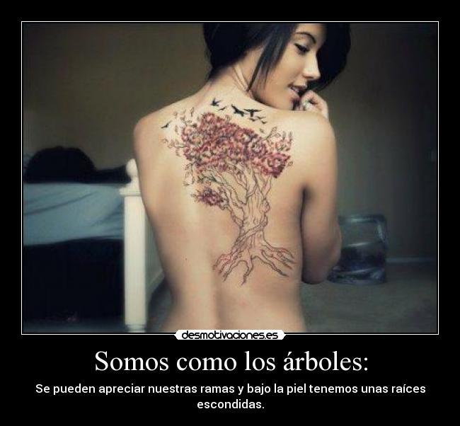 Somos como los árboles: -