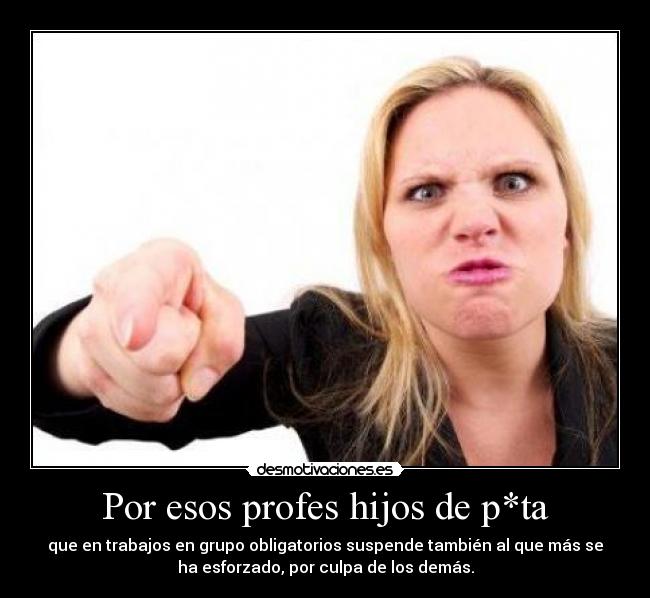 Por esos profes hijos de p*ta - 