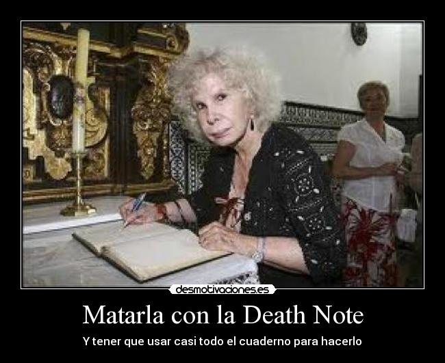 Matarla con la Death Note - Y tener que usar casi todo el cuaderno para hacerlo