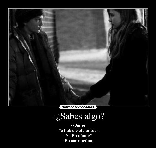-¿Sabes algo? - 