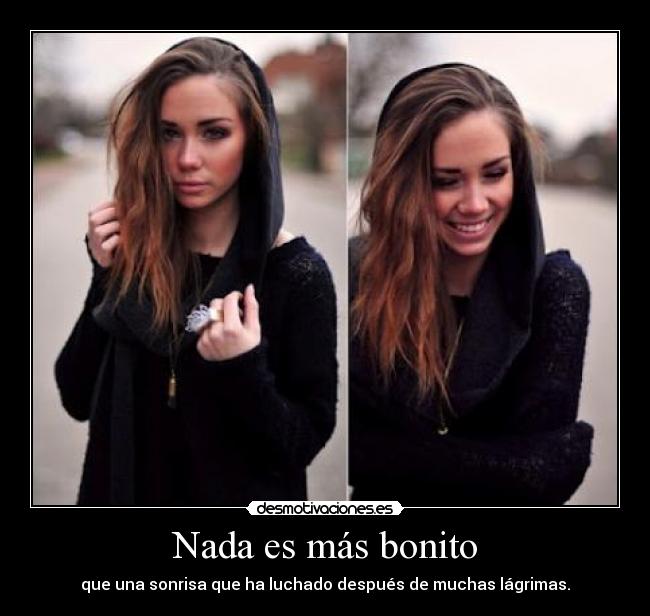 Nada es más bonito - que una sonrisa que ha luchado después de muchas lágrimas.