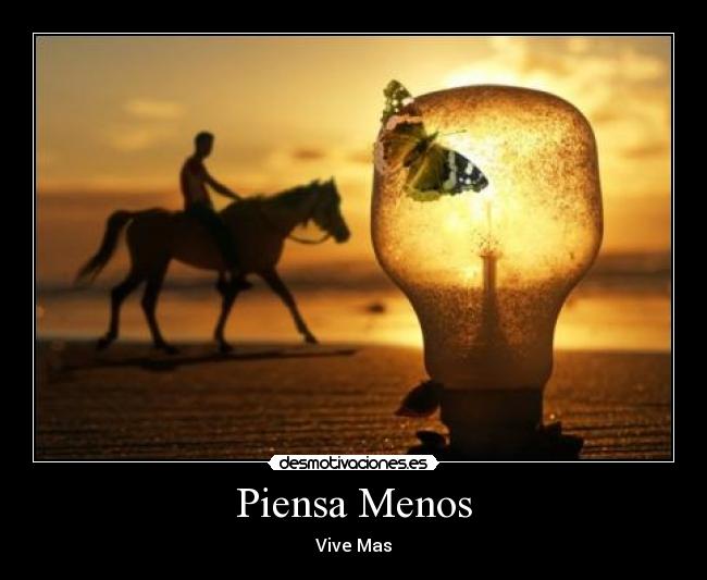 Piensa Menos - Vive Mas