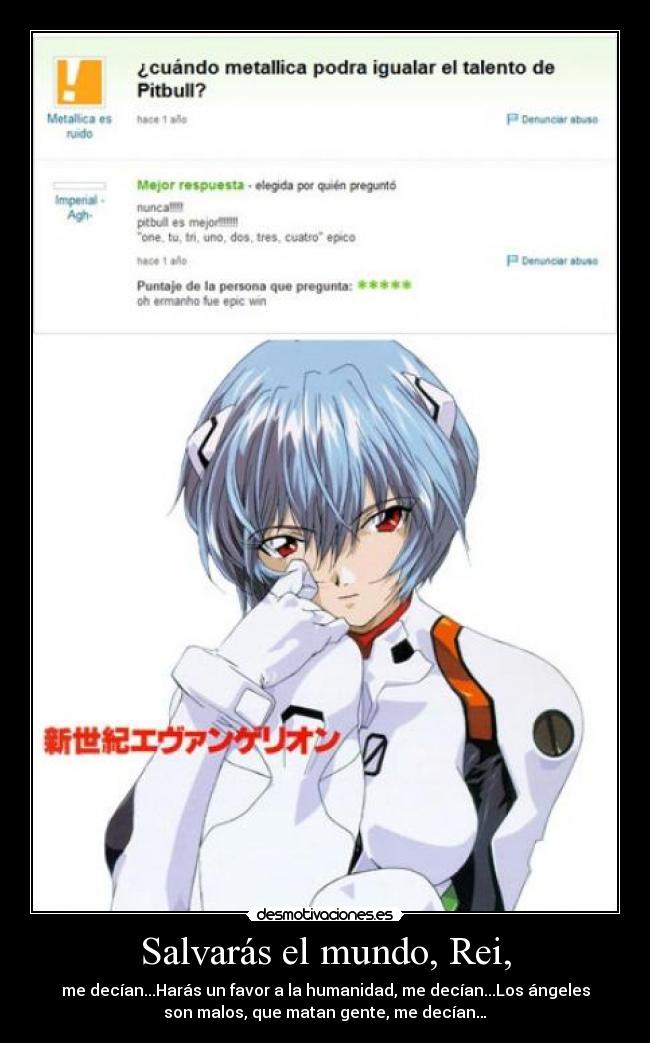 Salvarás el mundo, Rei, - me decían...Harás un favor a la humanidad, me decían...Los ángeles
son malos, que matan gente, me decían…