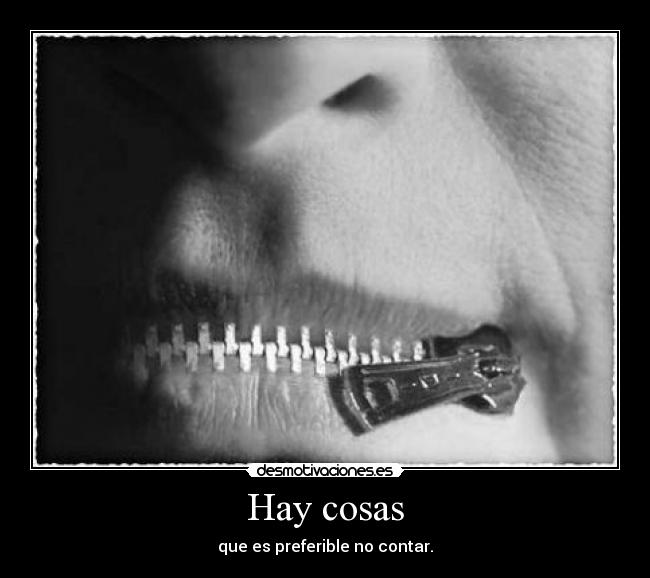 Hay cosas - que es preferible no contar.