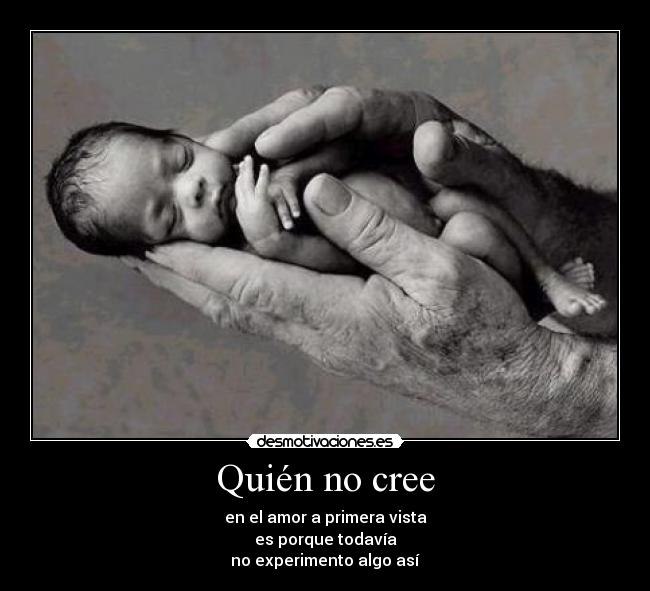 Quién no cree - en el amor a primera vista
es porque todavía
no experimento algo así