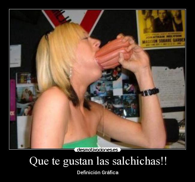 Que te gustan las salchichas!! - 