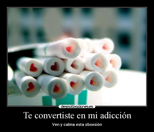 Te convertiste en mi adicción - Ven y calma esta obsesión