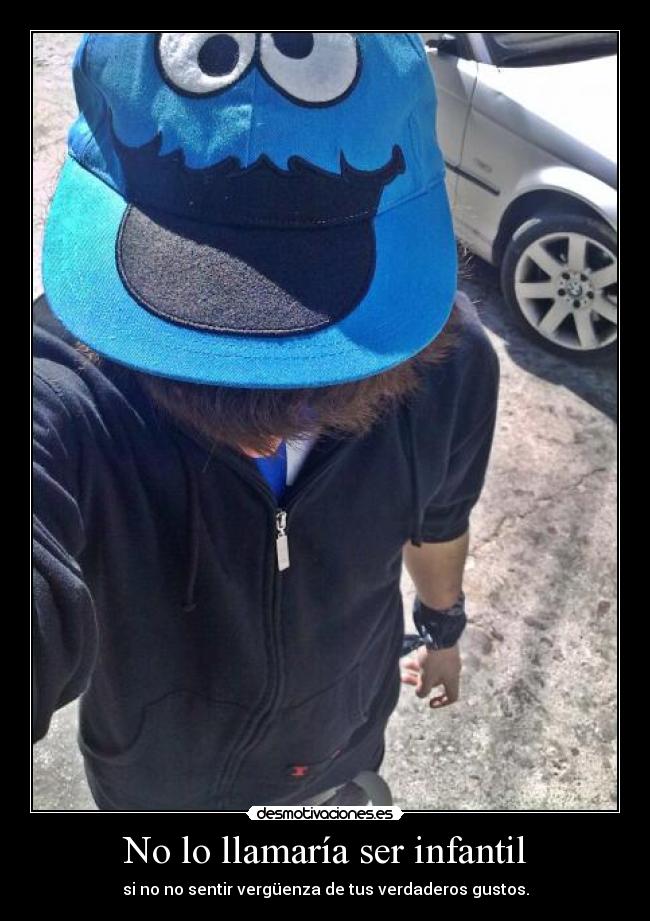 No lo llamaría ser infantil - si no no sentir vergüenza de tus verdaderos gustos.
