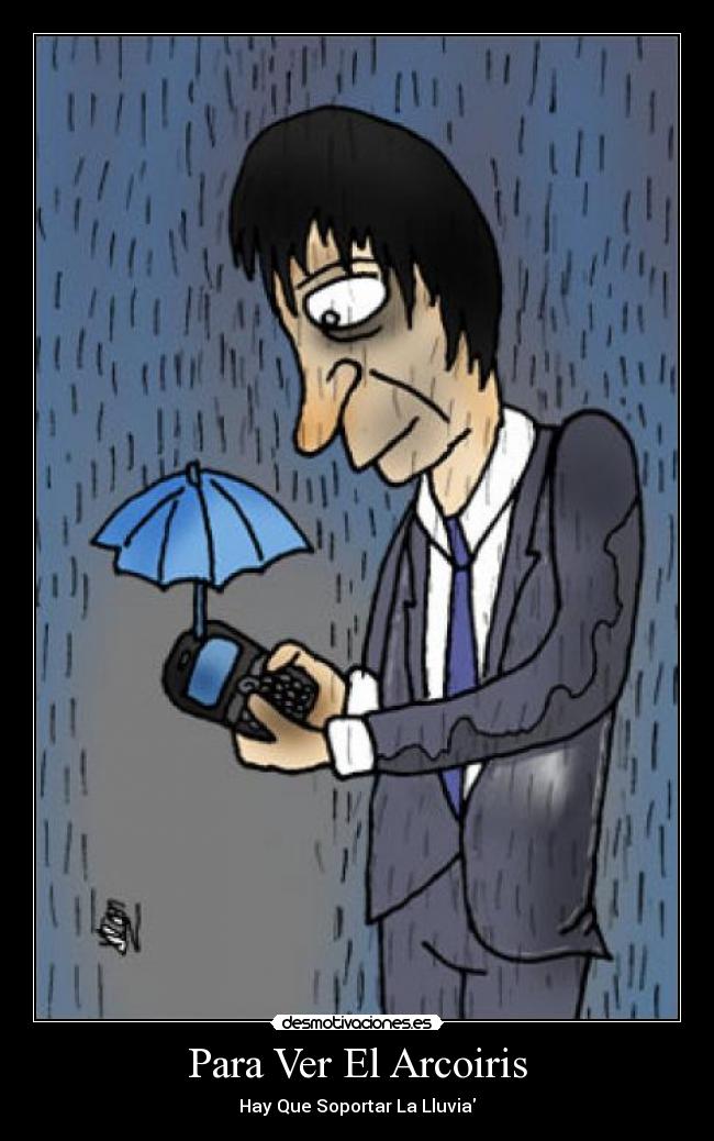 Para Ver El Arcoiris - Hay Que Soportar La Lluvia