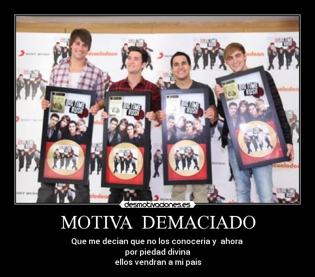 MOTIVA  DEMACIADO - Que me decian que no los conoceria y  ahora 
por piedad divina
ellos vendran a mi pais