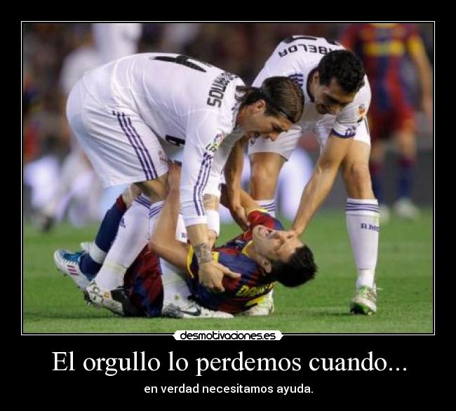 El orgullo lo perdemos cuando... -