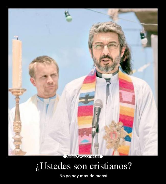 ¿Ustedes son cristianos? -