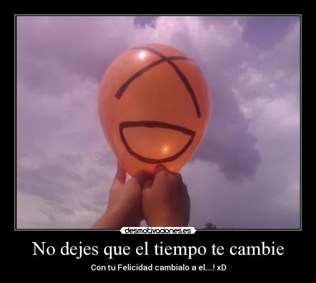No dejes que el tiempo te cambie - 