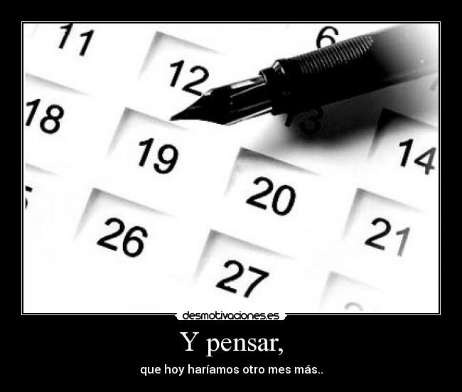 carteles alun amor desamor odio tiempo calendario mes dias seis desmotivaciones
