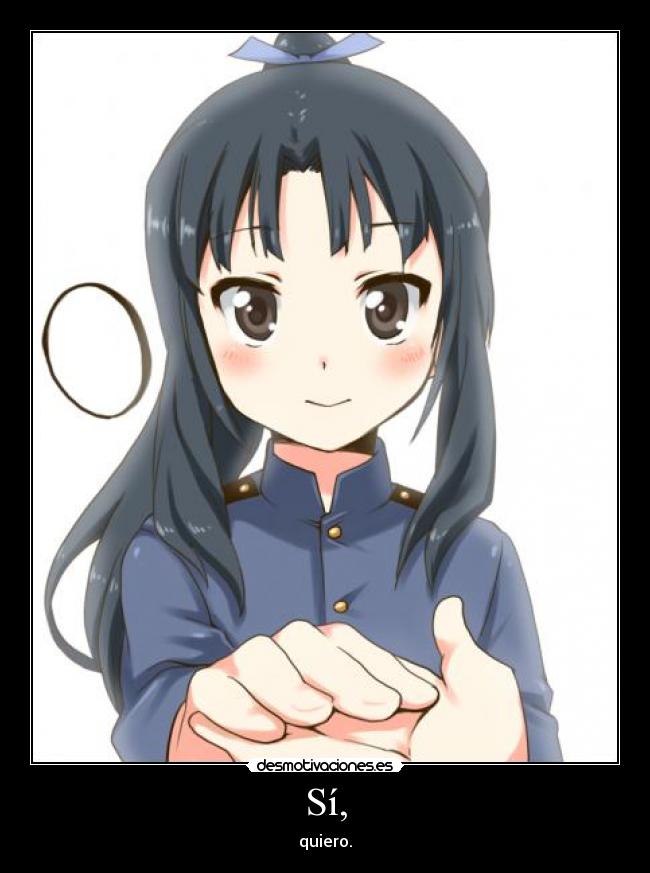 Sí, - quiero.