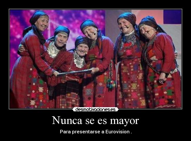 Nunca se es mayor - Para presentarse a Eurovision .