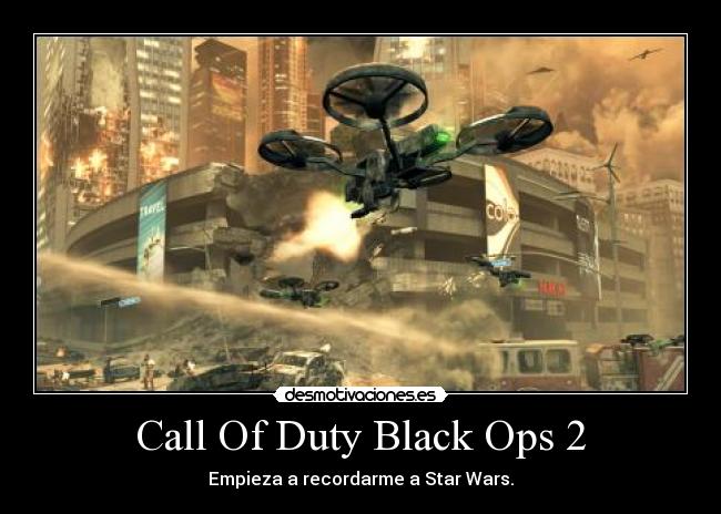 Call Of Duty Black Ops 2 - Empieza a recordarme a Star Wars.