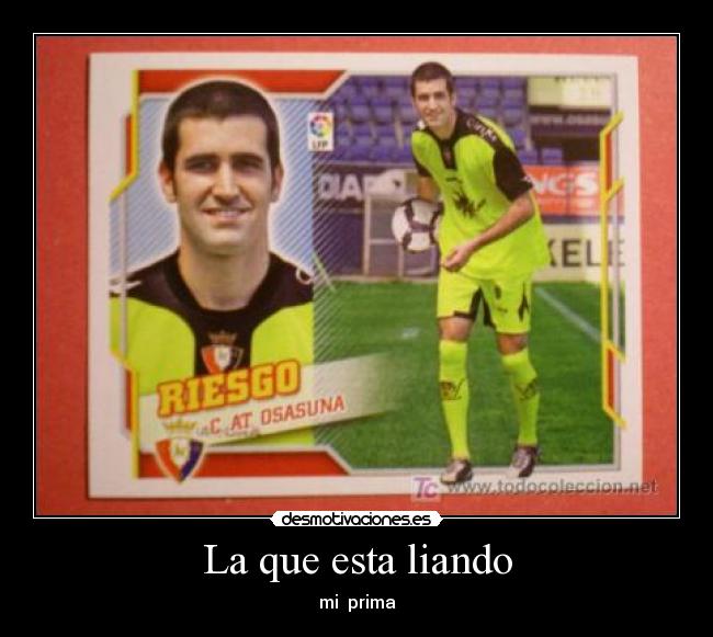 La que esta liando - mi prima